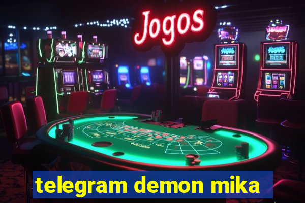 telegram demon mika